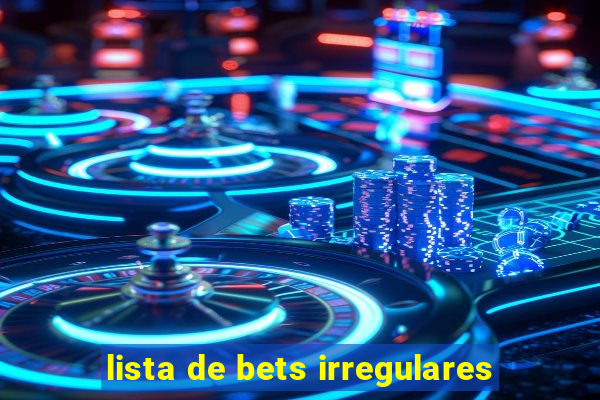 lista de bets irregulares